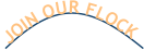 JOIN OUR FLOCK
